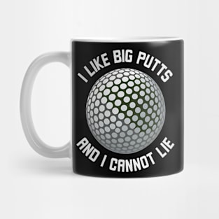 I Like Big Putt's And I Cannot Lie Mug